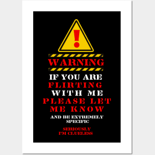 WARNING IF YOU ARE FLIRTING WITH ME Posters and Art